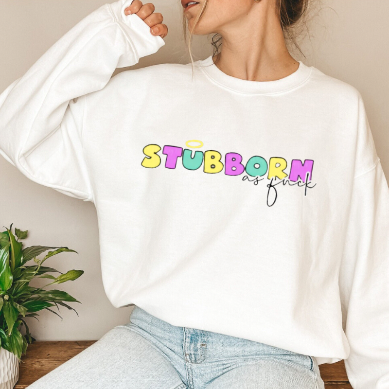 Shit Happens Crewneck - "Stubborn AF"