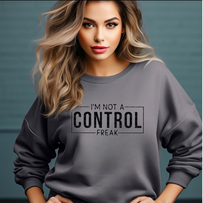 Shit Happens Crewneck - "I'm Not A Control Freak"